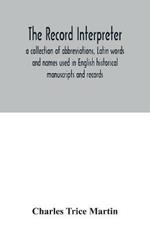 The record interpreter: a collection of abbreviations, Latin words and names used in English historical manuscripts and records