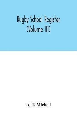 Rugby School register (Volume III) - A T Michell - cover