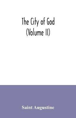The city of God (Volume II) - Saint Augustine - cover