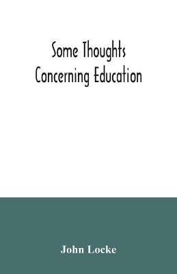 Some thoughts concerning education - John Locke - cover