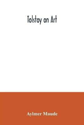 Tolstoy on art - Aylmer Maude - cover