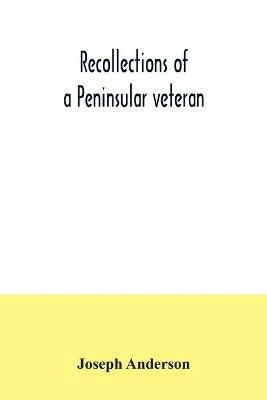 Recollections of a Peninsular veteran - Joseph Anderson - cover