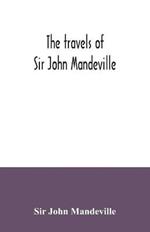 The travels of Sir John Mandeville: the version of the Cotton manuscript in modern spelling: with three narratives, in illustration of it, from Hakluyt's 