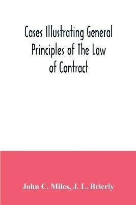 Cases illustrating general principles of the law of contract - John C Miles,J L Brierly - cover