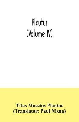 Plautus (Volume IV) - Titus Maccius Plautus - cover