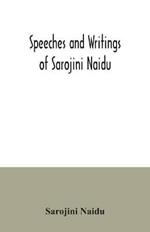 Speeches and writings of Sarojini Naidu