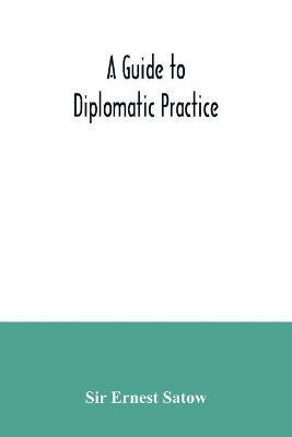 A guide to diplomatic practice - Ernest Satow - cover