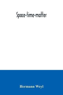 Space-time-matter - Hermann Weyl - cover