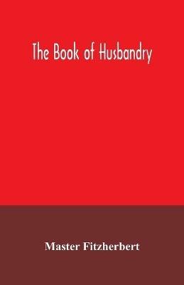 The book of husbandry - Master Fitzherbert - cover