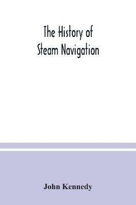 The history of steam navigation - John Kennedy - cover