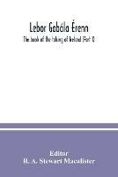 Lebor gabala Erenn: The book of the taking of Ireland (Part I) - cover
