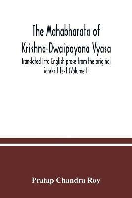 The Mahabharata of Krishna-Dwaipayana Vyasa. Translated into English prose from the original Sanskrit text (Volume I) - Pratap Chandra Roy - cover