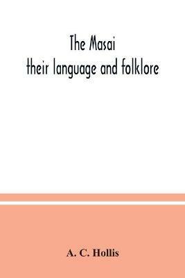 The Masai: their language and folklore - A C Hollis - cover