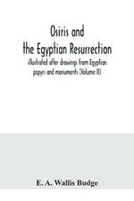 Osiris and the Egyptian resurrection; illustrated after drawings from Egyptian papyri and monuments (Volume II)