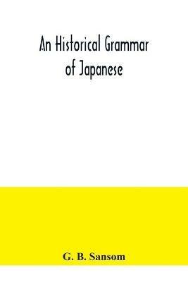 An historical grammar of Japanese - G B Sansom - cover