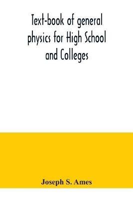 Text-book of general physics for High School and Colleges - Joseph S Ames - cover