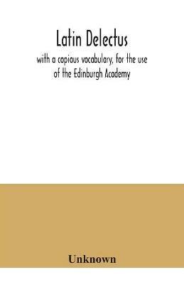 Latin delectus; with a copious vocabulary, for the use of the Edinburgh Academy - cover