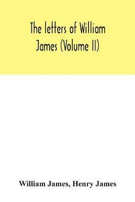 The letters of William James (Volume II) - William James,Henry James - cover