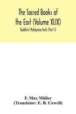 The Sacred Books of the East (Volume XLIX): Buddhist Mahayana texts (Part I)