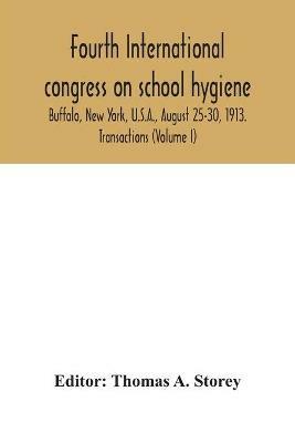 Fourth International congress on school hygiene, Buffalo, New York, U.S.A., August 25-30, 1913. Transactions (Volume I) - cover