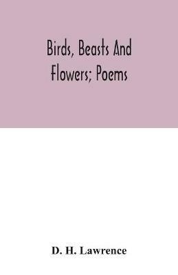 Birds, beasts and flowers; poems - D H Lawrence - cover