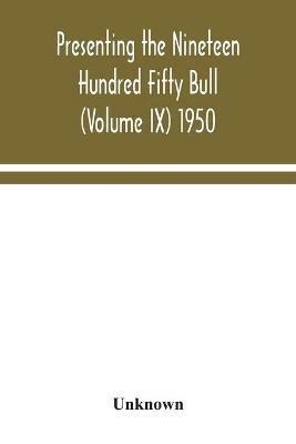 Presenting the Nineteen Hundred Fifty Bull (Volume IX) 1950 - cover