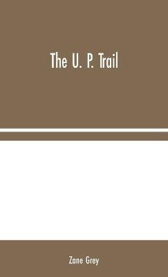 The U. P. Trail - Zane Grey - cover