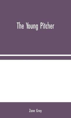 The Young Pitcher - Zane Grey - cover