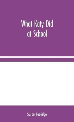 What Katy Did at School - Susan Coolidge - cover