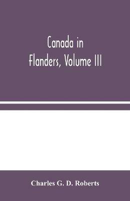 Canada in Flanders, Volume III - Charles G D Roberts - cover