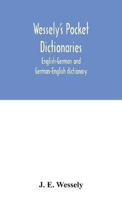 Wessely's pocket dictionaries: English-German and German-English dictionary - J E Wessely - cover