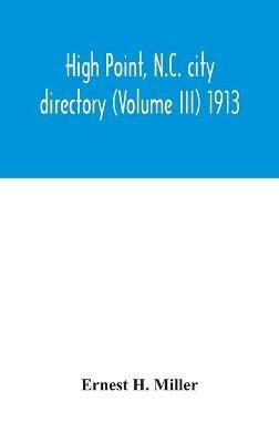 High Point, N.C. city directory (Volume III) 1913 - Ernest H Miller - cover