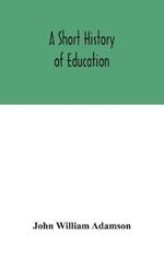 A short history of education