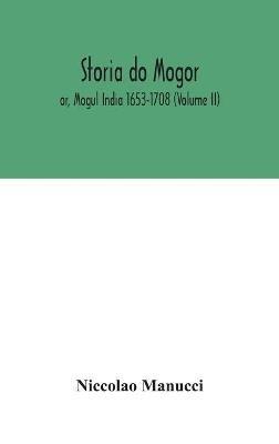 Storia do Mogor; or, Mogul India 1653-1708 (Volume II) - Niccolao Manucci - cover