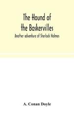 The hound of the Baskervilles: another adventure of Sherlock Holmes