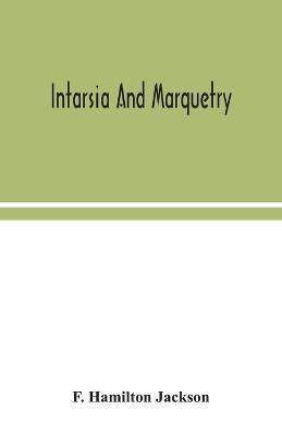 Intarsia and marquetry - F Hamilton Jackson - cover