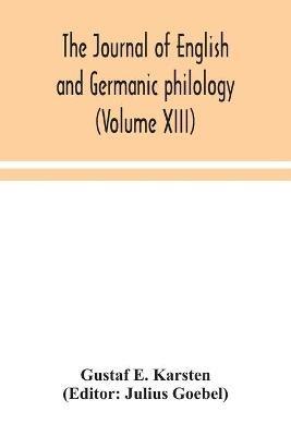 The Journal of English and Germanic philology (Volume XIII) - Gustaf E Karsten - cover
