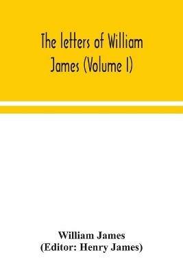 The letters of William James (Volume I) - William James - cover