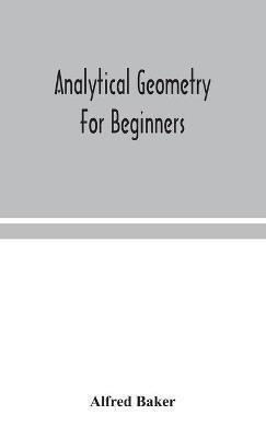Analytical geometry for beginners - Alfred Baker - cover