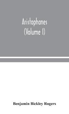Aristophanes (Volume I) - Benjamin Bickley Rogers - cover