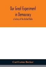 Our great experiment in democracy: a history of the United States