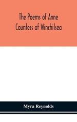The poems of Anne Countess of Winchilsea: from the original edition of 1713 and from unpublished manuscripts