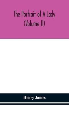 The portrait of a lady (Volume II) - Henry James - cover