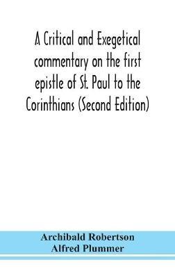 A critical and exegetical commentary on the first epistle of St. Paul to the Corinthians (Second Edition) - Archibald Robertson,Alfred Plummer - cover