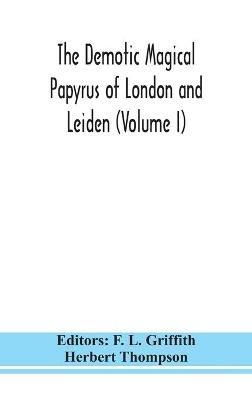 The Demotic Magical Papyrus of London and Leiden (Volume I) - Herbert Thompson - cover