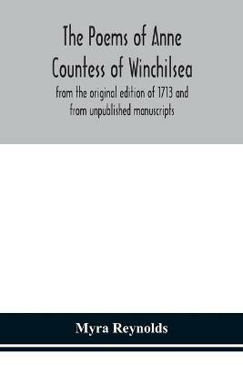 The poems of Anne Countess of Winchilsea: from the original edition of 1713 and from unpublished manuscripts - Myra Reynolds - cover