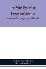 The Polish peasant in Europe and America; monograph of an immigrant group (Volume V)