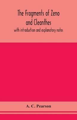 The fragments of Zeno and Cleanthes; with introduction and explanatory notes - A C Pearson - cover