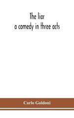 The liar: a comedy in three acts