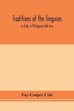 Traditions of the Tinguian: a study in Philippine folk-lore